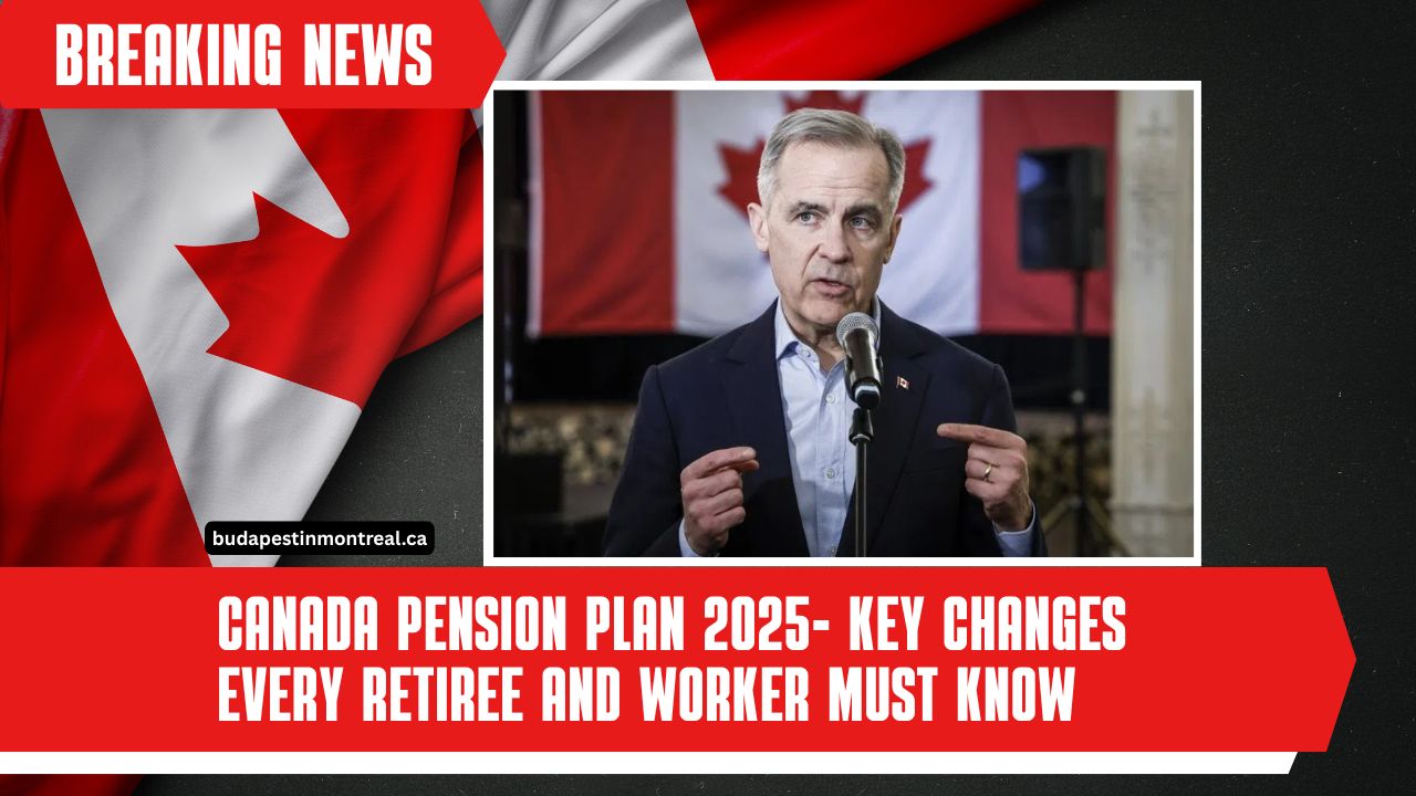 Canada Pension Plan 2025- Key Changes Every Retiree And Worker Must Know